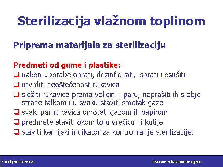 Sterilizacija vlažnom toplinom Priprema materijala za sterilizaciju Predmeti od gume i plastike: q nakon