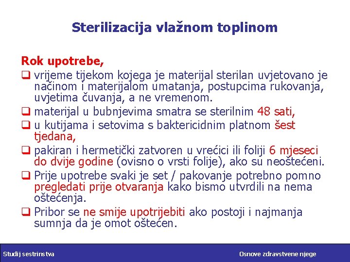 Sterilizacija vlažnom toplinom Rok upotrebe, q vrijeme tijekom kojega je materijal sterilan uvjetovano je