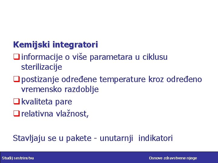 Kemijski integratori q informacije o više parametara u ciklusu sterilizacije q postizanje određene temperature