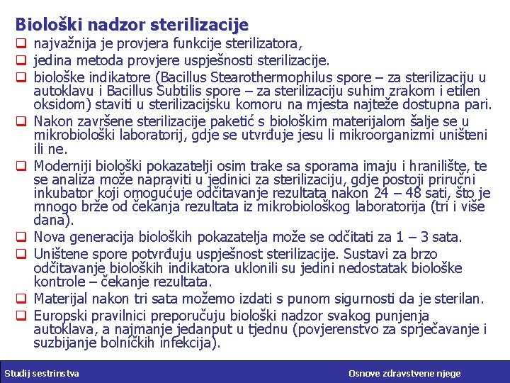 Biološki nadzor sterilizacije q najvažnija je provjera funkcije sterilizatora, q jedina metoda provjere uspješnosti