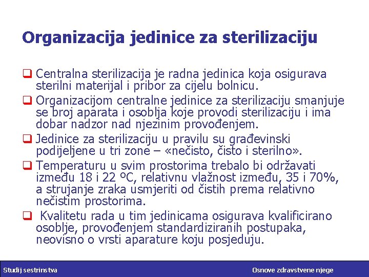 Organizacija jedinice za sterilizaciju q Centralna sterilizacija je radna jedinica koja osigurava sterilni materijal