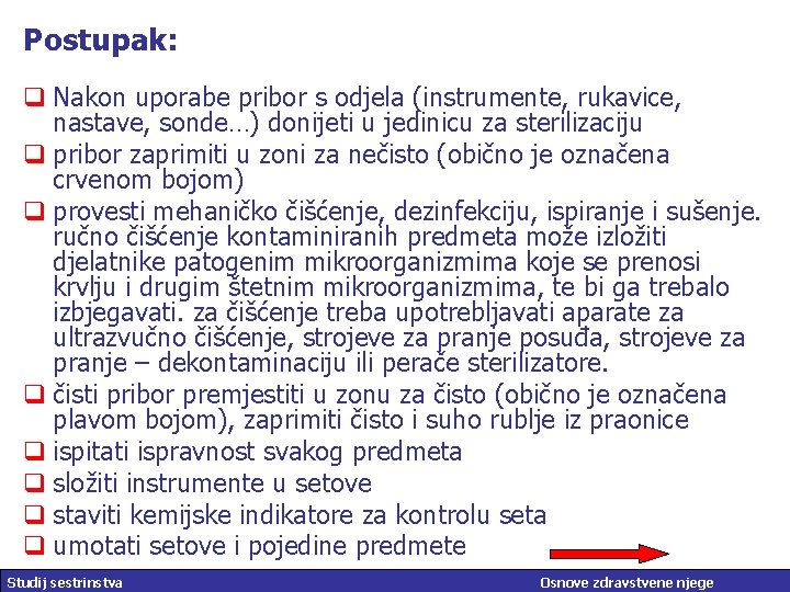 Postupak: q Nakon uporabe pribor s odjela (instrumente, rukavice, nastave, sonde…) donijeti u jedinicu