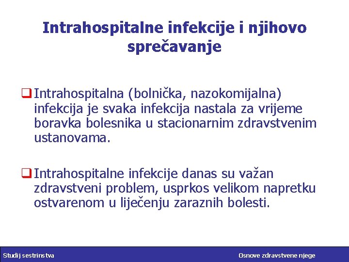 Intrahospitalne infekcije i njihovo sprečavanje q Intrahospitalna (bolnička, nazokomijalna) infekcija je svaka infekcija nastala