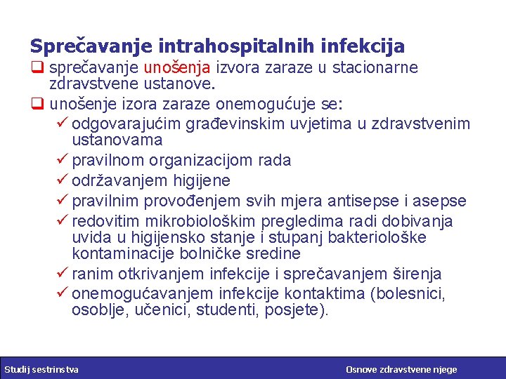 Sprečavanje intrahospitalnih infekcija q sprečavanje unošenja izvora zaraze u stacionarne zdravstvene ustanove. q unošenje