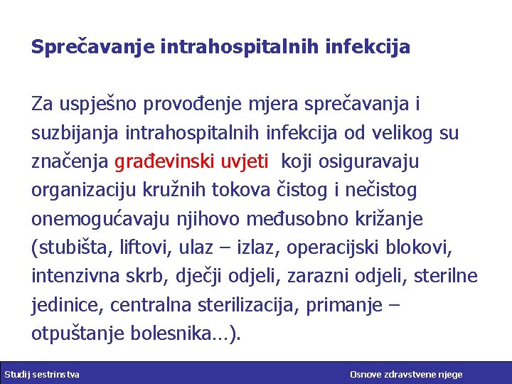 Sprečavanje intrahospitalnih infekcija Za uspješno provođenje mjera sprečavanja i suzbijanja intrahospitalnih infekcija od velikog