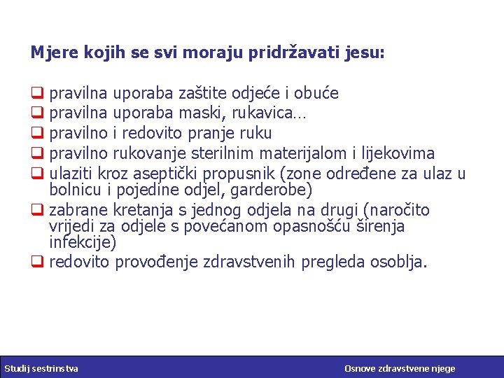 Mjere kojih se svi moraju pridržavati jesu: q pravilna uporaba zaštite odjeće i obuće