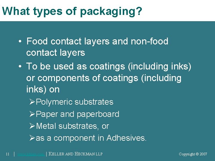 What types of packaging? • Food contact layers and non-food contact layers • To