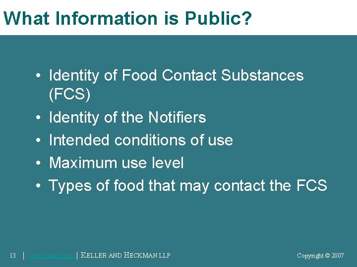 What Information is Public? • Identity of Food Contact Substances (FCS) • Identity of