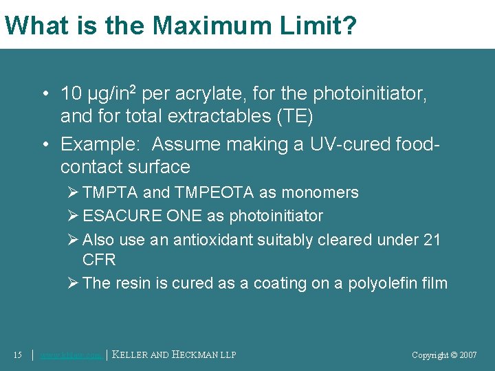 What is the Maximum Limit? • 10 μg/in 2 per acrylate, for the photoinitiator,