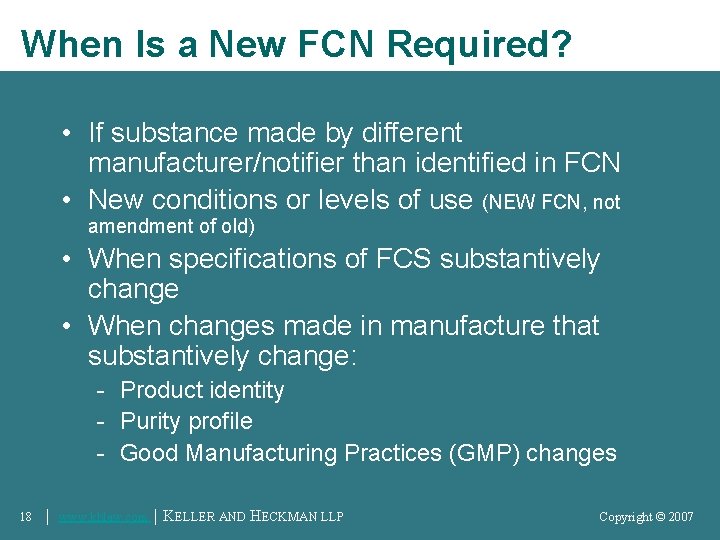 When Is a New FCN Required? • If substance made by different manufacturer/notifier than