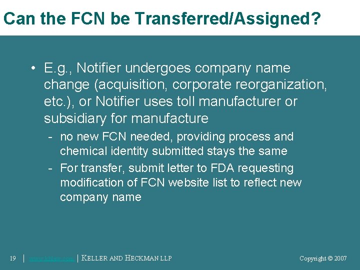 Can the FCN be Transferred/Assigned? • E. g. , Notifier undergoes company name change