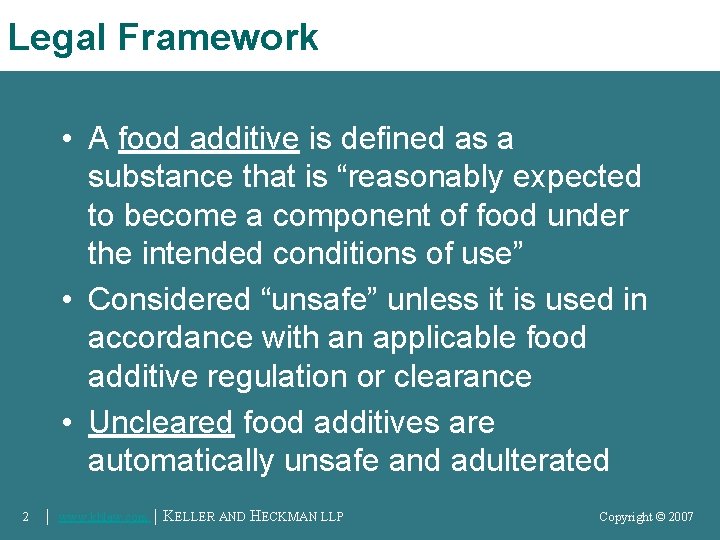 Legal Framework • A food additive is defined as a substance that is “reasonably