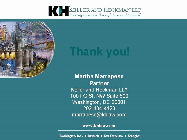 Thank you! Martha Marrapese Partner Keller and Heckman LLP 1001 G St, NW Suite