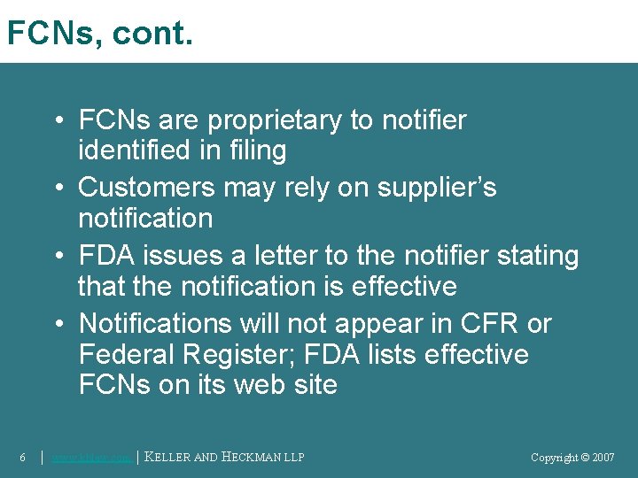 FCNs, cont. • FCNs are proprietary to notifier identified in filing • Customers may