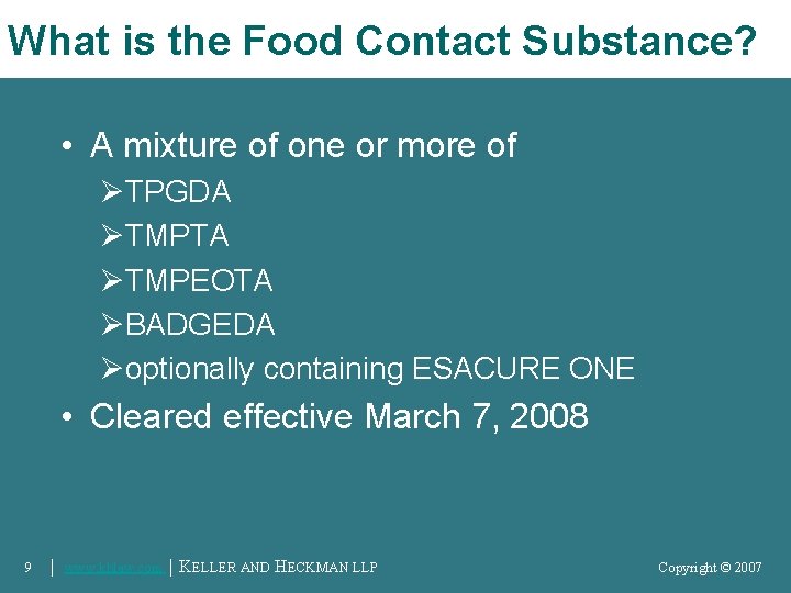 What is the Food Contact Substance? • A mixture of one or more of