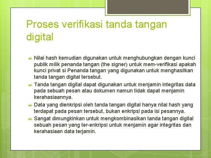 Proses verifikasi tanda tangan digital Nilai hash kemudian digunakan untuk menghubungkan dengan kunci publik