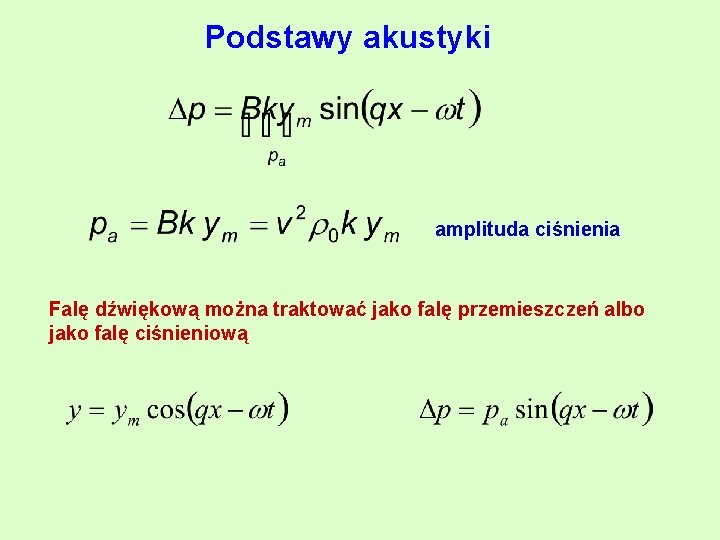 Podstawy akustyki amplituda ciśnienia Falę dźwiękową można traktować jako falę przemieszczeń albo jako falę