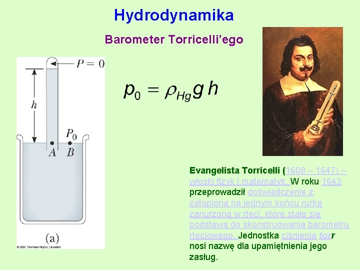 Hydrodynamika Barometer Torricelli’ego Evangelista Torricelli (1608 – 1647) – włoski fizyk i matematyk. W