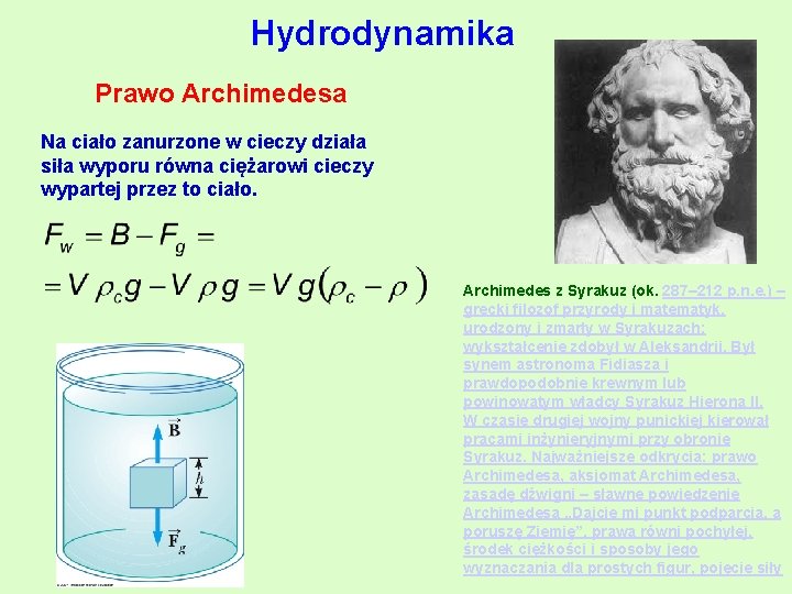 Hydrodynamika Prawo Archimedesa Na ciało zanurzone w cieczy działa siła wyporu równa ciężarowi cieczy