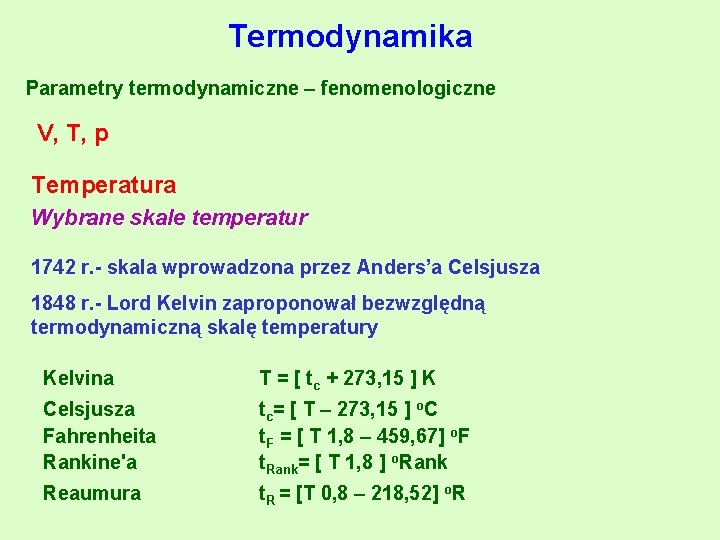 Termodynamika Parametry termodynamiczne – fenomenologiczne V, T, p Temperatura Wybrane skale temperatur 1742 r.