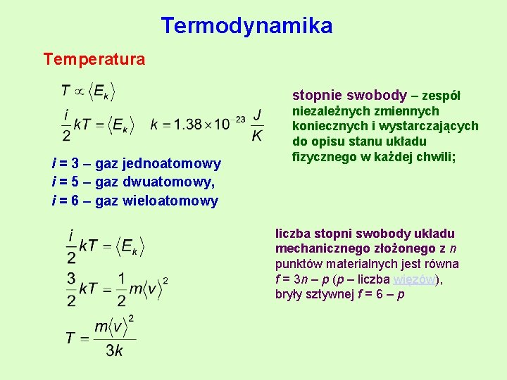 Termodynamika Temperatura stopnie swobody – zespół i = 3 – gaz jednoatomowy i =