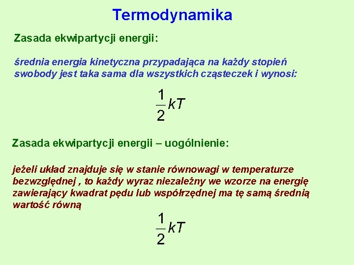 Termodynamika Zasada ekwipartycji energii: średnia energia kinetyczna przypadająca na każdy stopień swobody jest taka