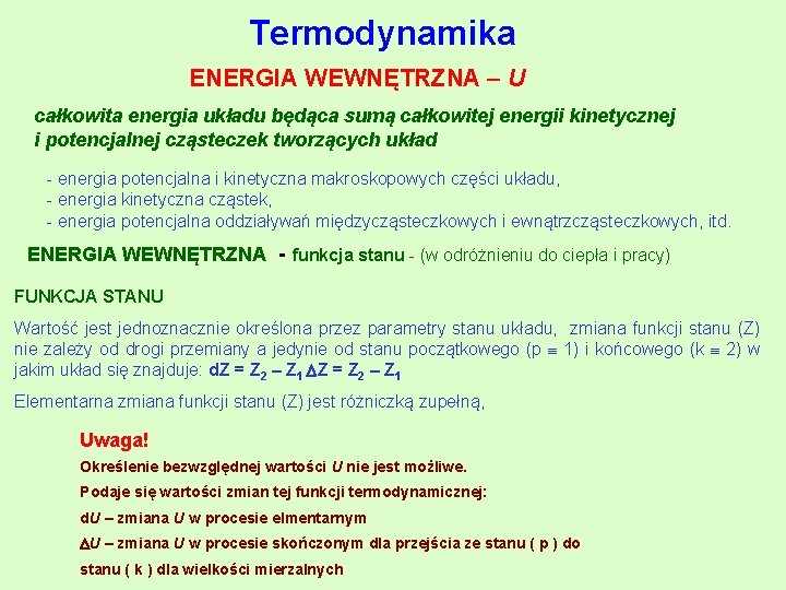 Termodynamika ENERGIA WEWNĘTRZNA – U całkowita energia układu będąca sumą całkowitej energii kinetycznej i