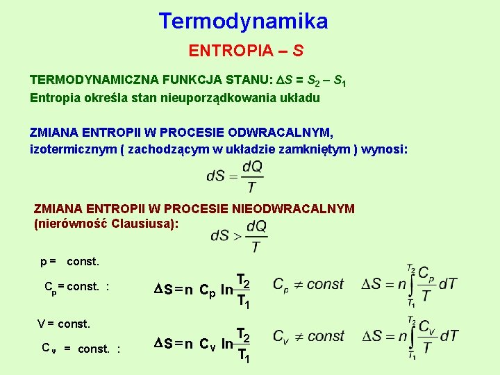 Termodynamika ENTROPIA – S TERMODYNAMICZNA FUNKCJA STANU: S = S 2 – S 1