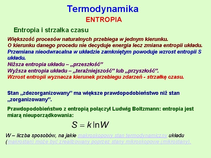 Termodynamika ENTROPIA Entropia i strzałka czasu Większość procesów naturalnych przebiega w jednym kierunku. O