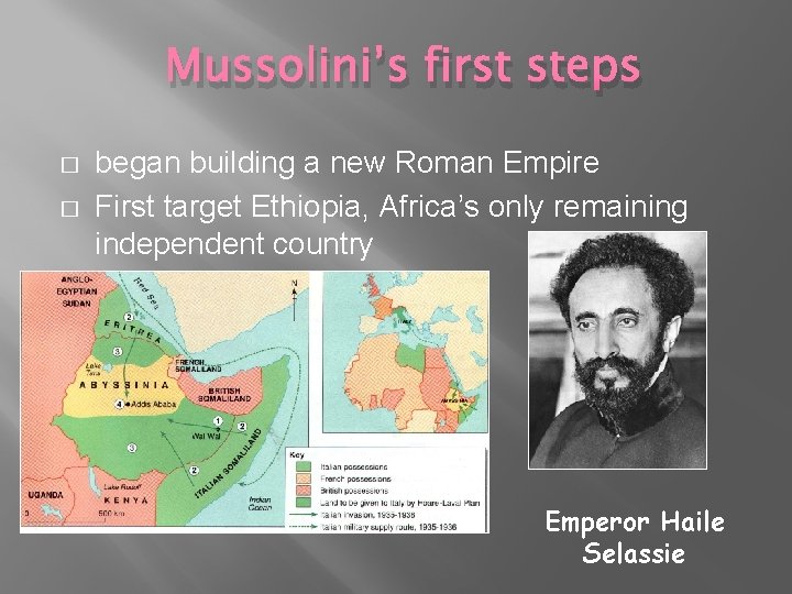 Mussolini’s first steps � � began building a new Roman Empire First target Ethiopia,