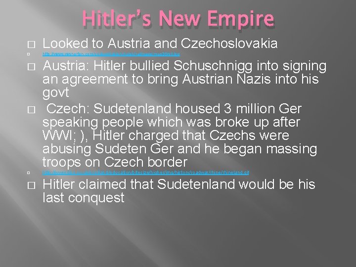 Hitler’s New Empire � Looked to Austria and Czechoslovakia � http: //www. wwnorton. com/college/history/ralph/ralimage/map