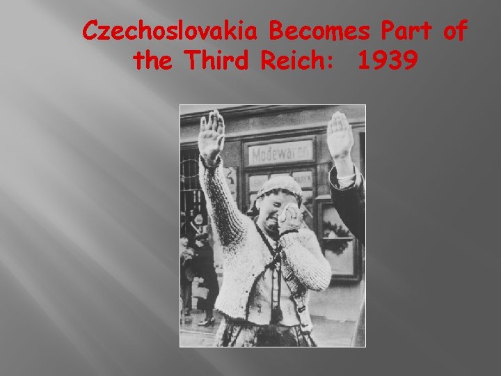 Czechoslovakia Becomes Part of the Third Reich: 1939 