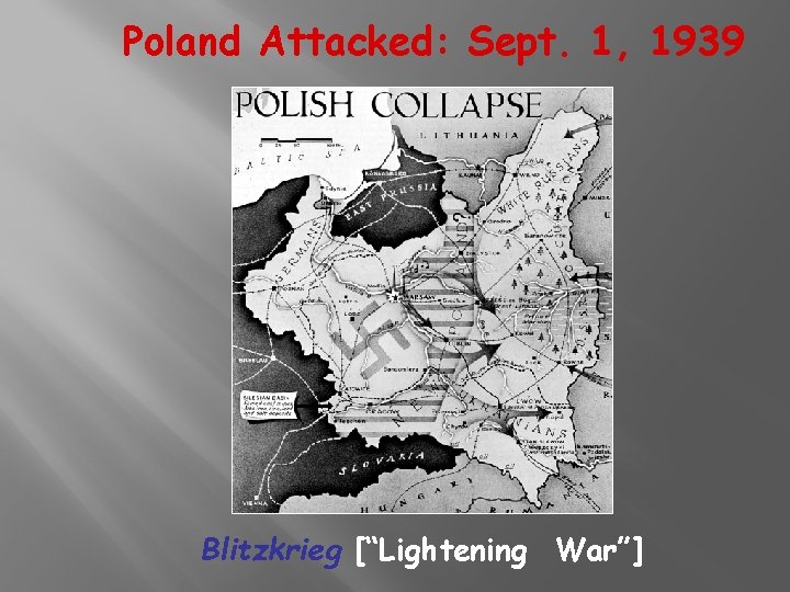 Poland Attacked: Sept. 1, 1939 Blitzkrieg [“Lightening War”] 