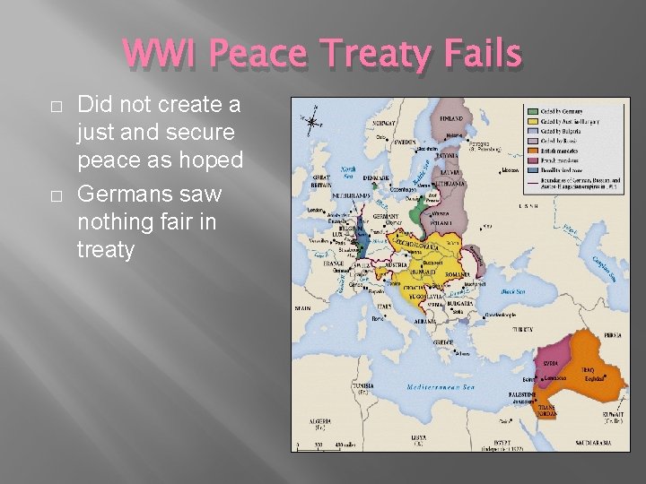 WWI Peace Treaty Fails � � Did not create a just and secure peace