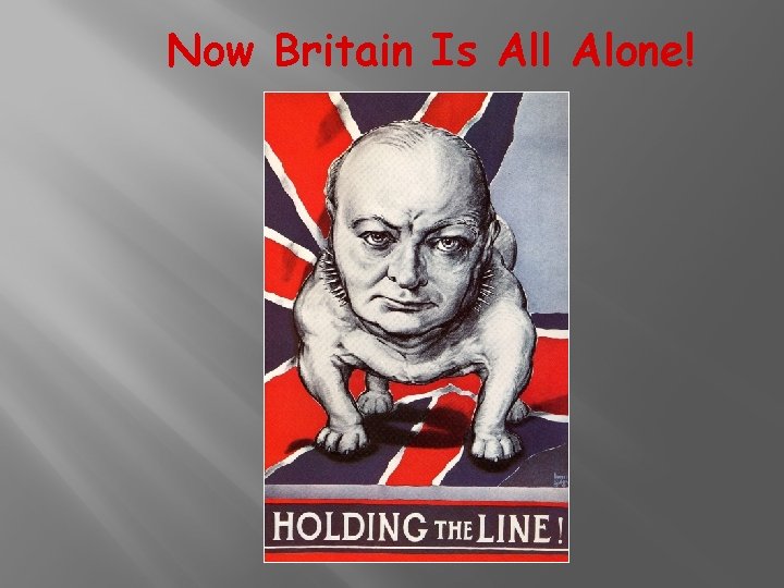 Now Britain Is All Alone! 