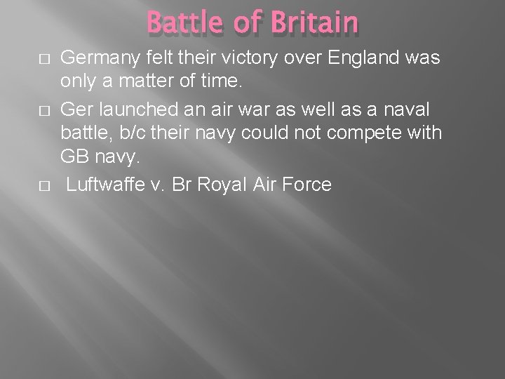 Battle of Britain � � � Germany felt their victory over England was only