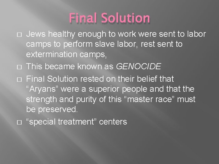 Final Solution � � Jews healthy enough to work were sent to labor camps