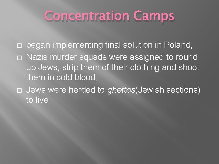 Concentration Camps � � � began implementing final solution in Poland, Nazis murder squads