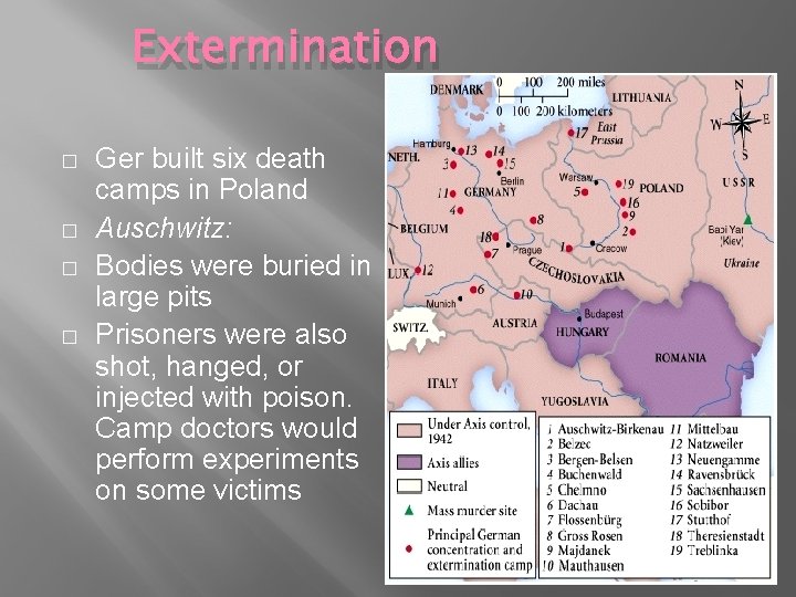 Extermination � � Ger built six death camps in Poland Auschwitz: Bodies were buried