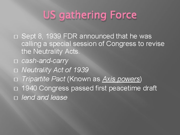 US gathering Force � � � Sept 8, 1939 FDR announced that he was