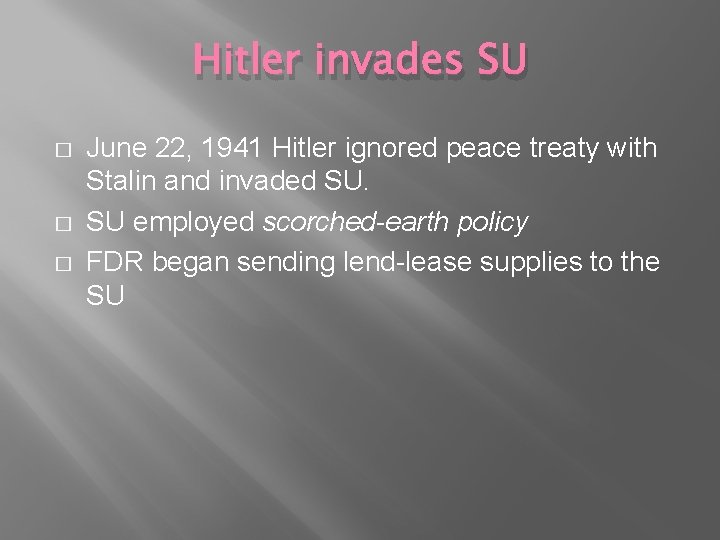 Hitler invades SU � � � June 22, 1941 Hitler ignored peace treaty with
