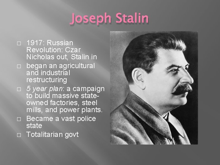 Joseph Stalin � � � 1917: Russian Revolution: Czar Nicholas out, Stalin in began