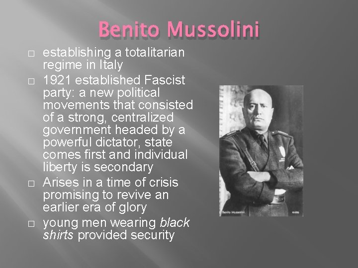 Benito Mussolini � � establishing a totalitarian regime in Italy 1921 established Fascist party: