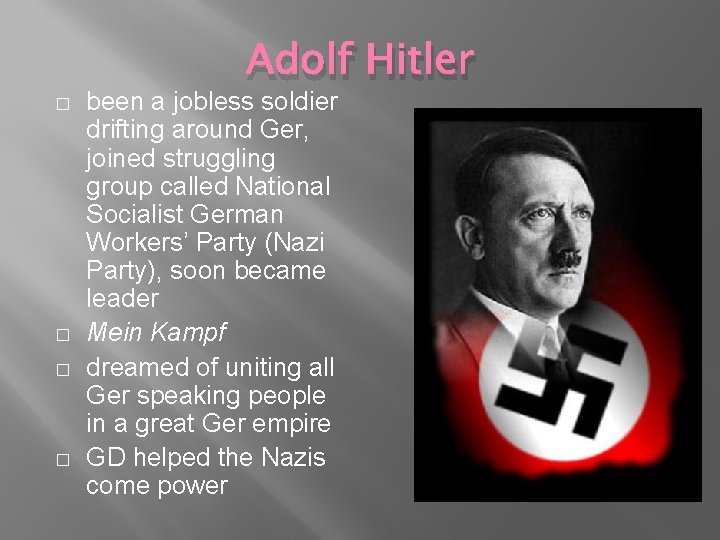 � � Adolf Hitler been a jobless soldier drifting around Ger, joined struggling group