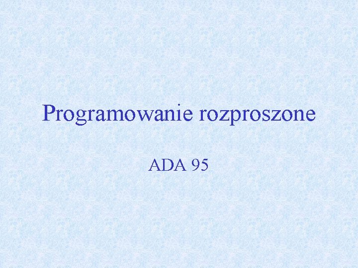 Programowanie rozproszone ADA 95 