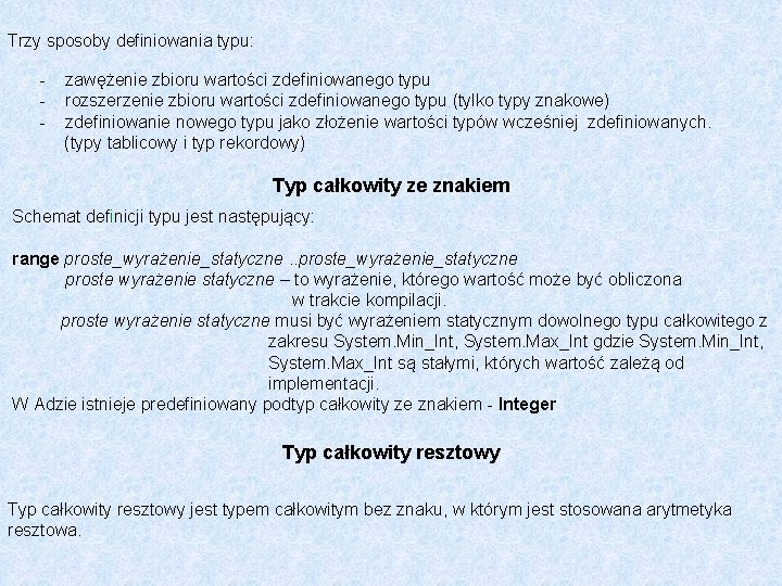 Trzy sposoby definiowania typu: zawężenie zbioru wartości zdefiniowanego typu rozszerzenie zbioru wartości zdefiniowanego typu