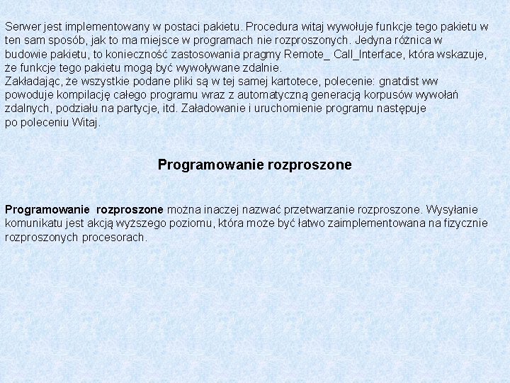 Serwer jest implementowany w postaci pakietu. Procedura witaj wywołuje funkcje tego pakietu w ten