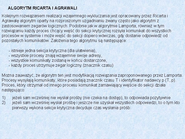 ALGORYTM RICARTA I AGRAWALI Kolejnym rozwiązaniem realizacji wzajemnego wykluczania jest opracowany przez Ricarta i