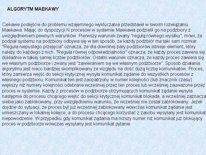 ALGORYTM MAEKAWY Ciekawe podejście do problemu wzajemnego wykluczania przedstawił w swoim rozwiązaniu Maekawa. Mając