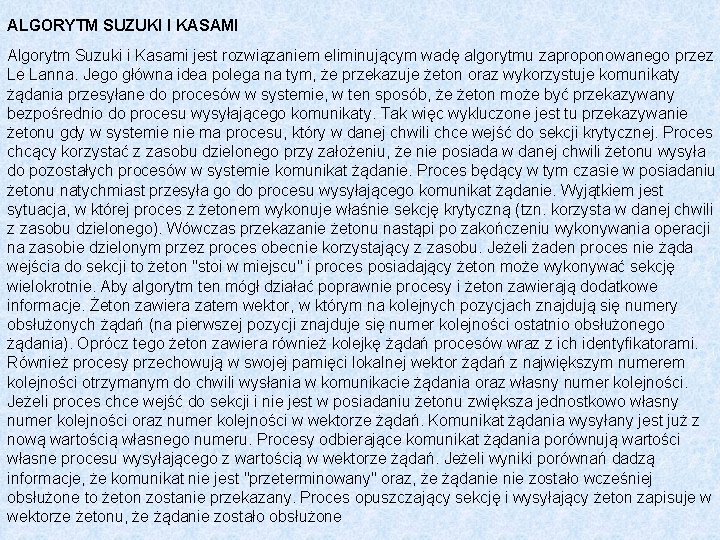 ALGORYTM SUZUKI I KASAMI Algorytm Suzuki i Kasami jest rozwiązaniem eliminującym wadę algorytmu zaproponowanego